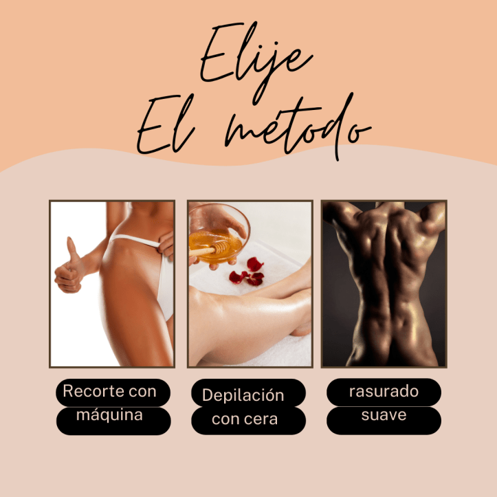Elije el metodo de depilacion temporal de tu preferencia, recorte con maquina, depilacion con cera, rasurado suave